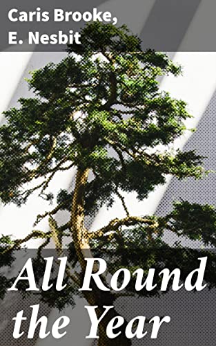All Round the Year: A Literary Journey Through Time and Seasons