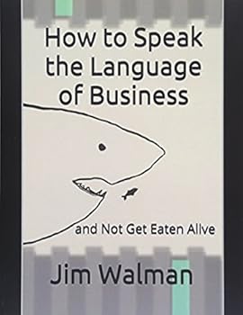 Paperback How to Speak the Language of Business: and Not Get Eaten Alive (Winning Series) Book