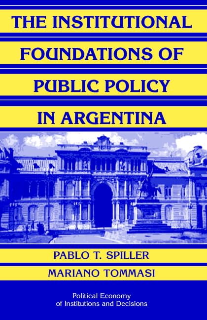The Institutional Foundations Of Public Policy In Argentina: A Transactions Cost Approach