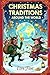 Christmas Traditions Around The World: Featuring Krampus in Austria, Holiday Romance in Japan, Gluehwein in Germany, Befana in Italy and much more