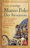 Marco Polo: Der Besessene. Roman.   Von Venedig zum Dach der Welt / Im Land des Kubilai Khan - Gary Jennings