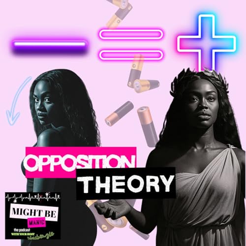 PART I: ⚔️ OPPosition Theory 💭 Is the Devil just God&mdash; Unfiltered? - Might be Manic &bull; S1E5P1