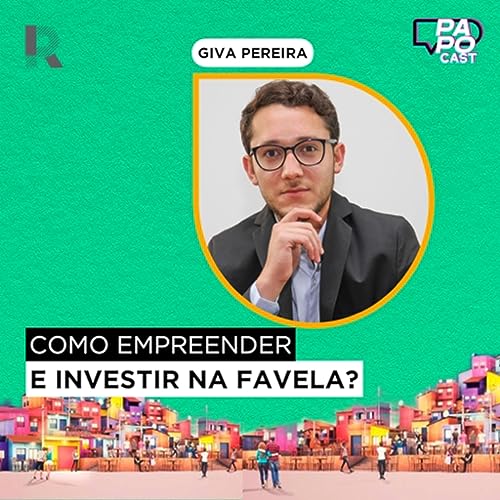 #182 - Como empreender na favela e conseguir investimentos? | Giva Pereira