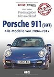  Praxisratgeber Klassikerkauf Porsche 911 (997): Alle Modelle von 2004 bis 2012