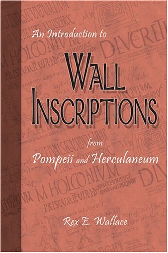 An Introduction to Wall Inscriptions from Pompeii and Herculaneum An Introduction to Wall Inscriptions from Pompeii and Herculaneum