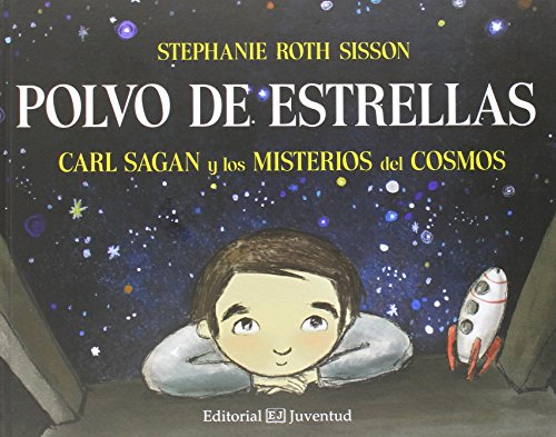 Polvo de estrellas. Carl Sagan y los misterios del cosmos (Conocer y Comprender)