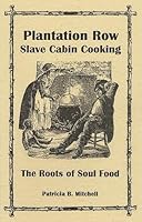 Plantation Row Slave Cabin Cooking: The Roots of Soul Food (Patricia B. Mitchell Foodways Publicatiopns) 0925117897 Book Cover