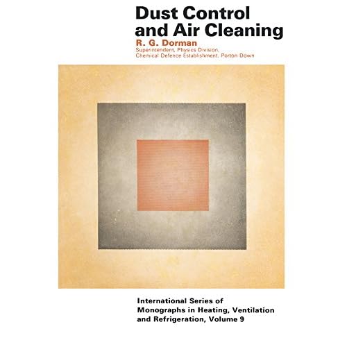 Dust Control and Air Cleaning: International Series of Monographs in Heating, Ventilation and Refrigeration (International series of monographs in heating, ... and refrigeration, v. 9) (English Edition)