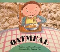 Oatmeal: Written by Diana Noonan; illustrated by Trevor Pye (Wonder World) 0780206991 Book Cover
