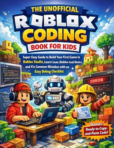 The Unofficial Roblox Coding Book for Kids: Easy Guide to Build Your First Game in Roblox Studio | Learn Luau (Roblox Lua) Basics and Fix Common Mistakes ... Roblox Super Skills Series (Unofficial))