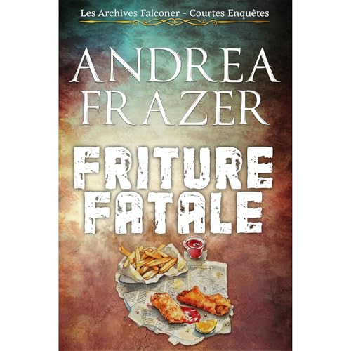 Friture Fatale Audiolibro Por Andrea Frazer arte de portada
