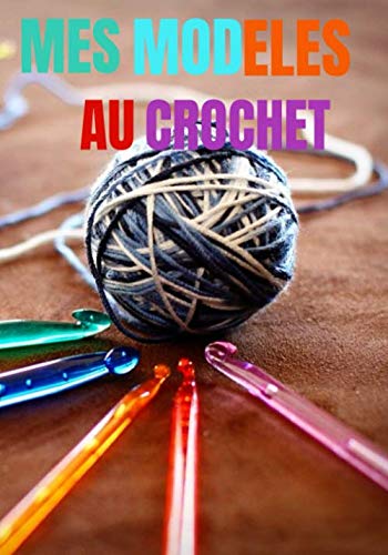 Mes modeles au crochet: 60 projets de crochet | 2 Pages par proje...