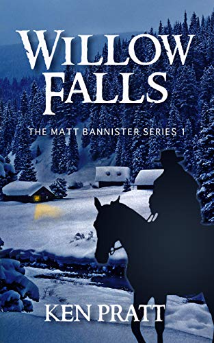 Willow Falls (Matt Bannister Western Book 1) by [Ken Pratt]