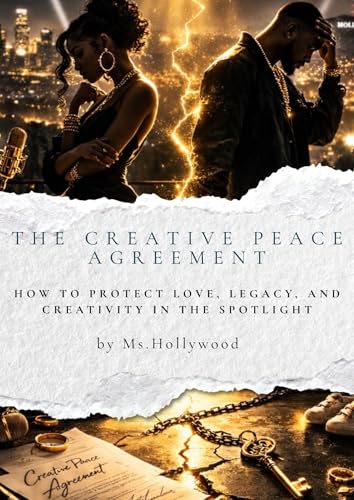 The Creative Peace Agreement : The Baby Mama / Baby Daddy Contract for Protecting Love, Legacy, and...