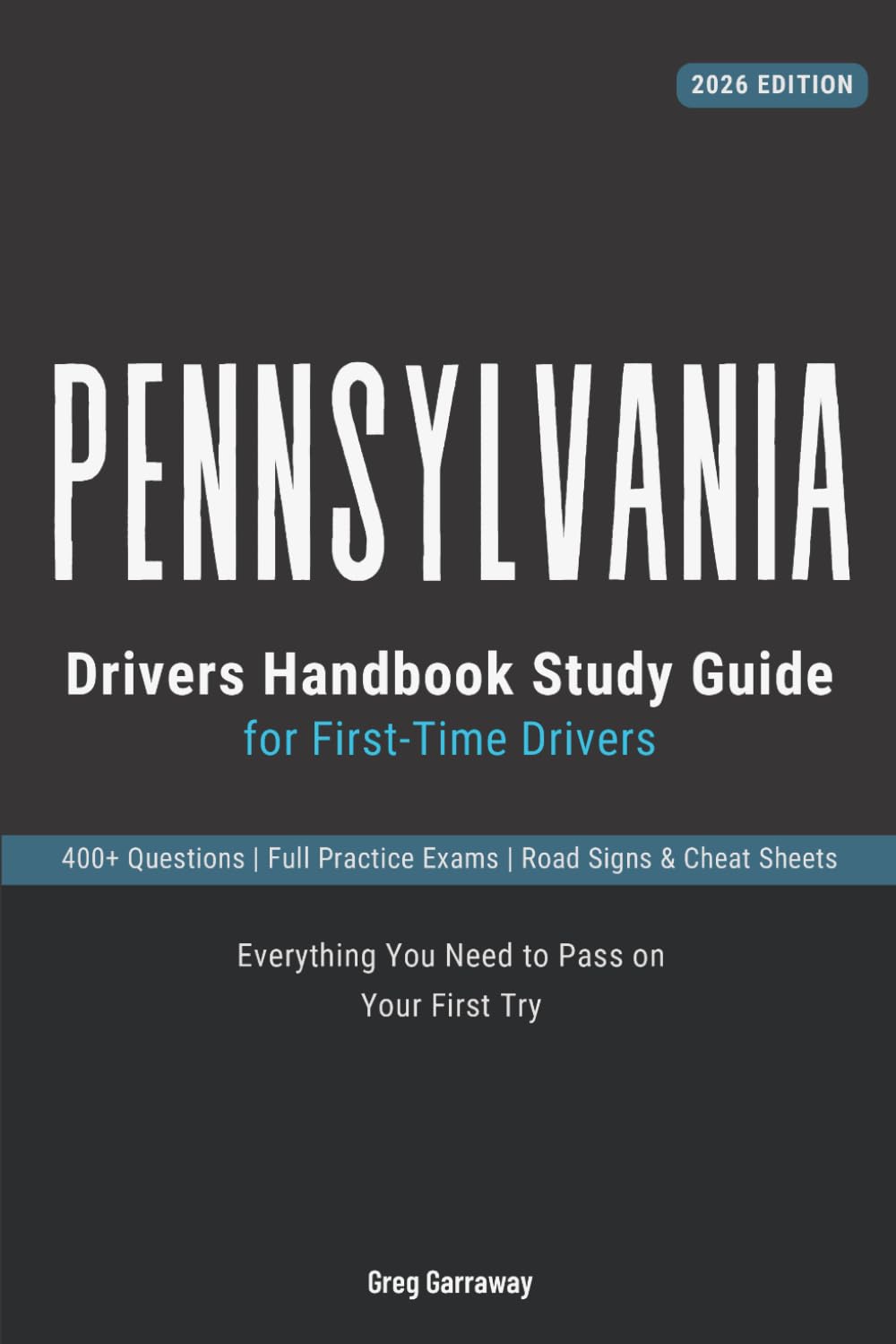 Pennsylvania Drivers Manual Study Guide for First-Time Drivers: 400+ Practice Questions with Detailed Explanations, Road Signs, Cheat Sheets and Full Practice Exams to Help You Pass the Written Test