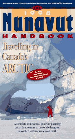 The Nunavut Handbook: Travelling in Canada's Ar... 1550365746 Book Cover