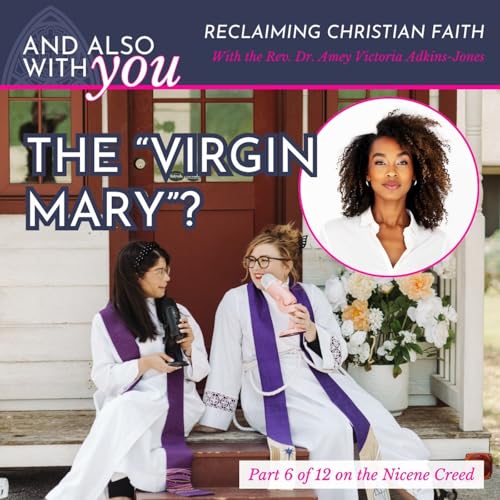 Page de couverture de What is the Nicene Creed? PART 06: "The Virgin Mary" with Rev. Dr. Amey Victoria Adkins-Jones