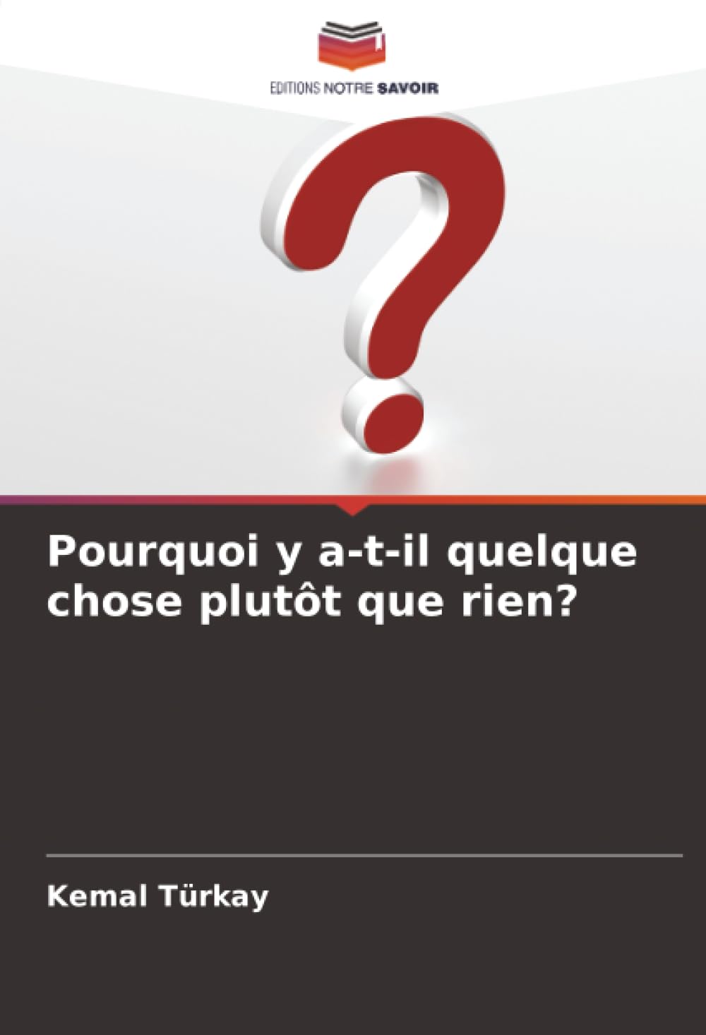 Pourquoi y a-t-il quelque chose plutôt que rien?