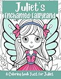  Juliet\'s Enchanted Fairyland Personalized Coloring Book: A coloring book just for Juliet