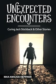 Unexpected Encounters : Curing Jack Stickback and Other Stories