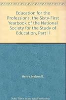 Education for the professions: The Sixty-first Yearbook of the National Society for the Study of Education: Part II B000H4MPGQ Book Cover