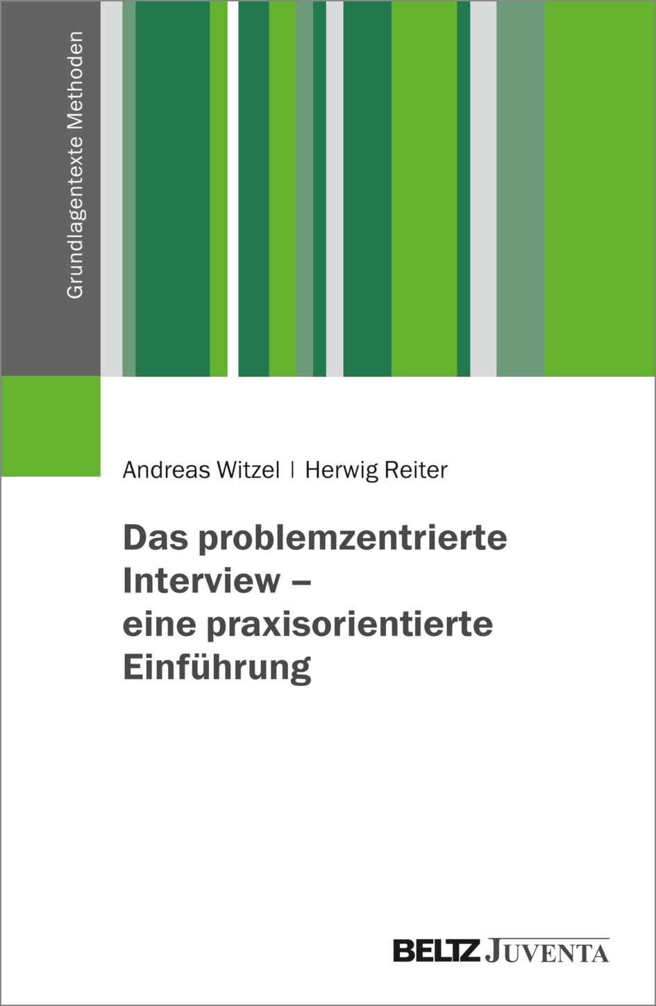 Das problemzentrierte Interview – eine praxisorientierte Einführung (Grundlagentexte Methoden)