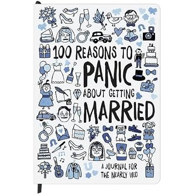 100 Reasons to Panic about Getting Married Journal