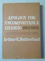 Apology for Uncomfortable Change: 1865/1965- Oliver Wendell Holmes Lectures At the University of No. Carolina October 1963 B0006BN3QG Book Cover