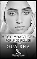Best Practices for Jade Roller and Gua Sha 1980550964 Book Cover