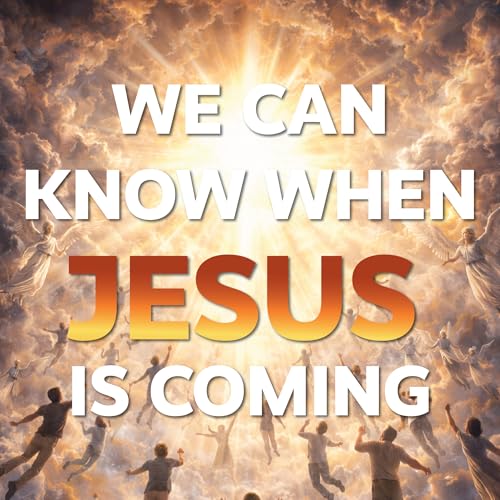 We Can Know When Jesus is Coming!