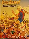  Eric Castel - tome 2 : Match retour!