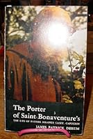 The Porter of Saint Bonaventure's - The Life of Father Solanus Casey, Capuchin B000HW9PR0 Book Cover