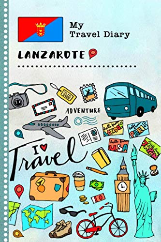 Lanzarote My Travel Diary: Kids Guided Journey Log Book 6x9 - Record Tracker Book For Writing, Sketching, Gratitude Prompt - Vacation Activities ... Journal - Girls Boys Traveling Notebook