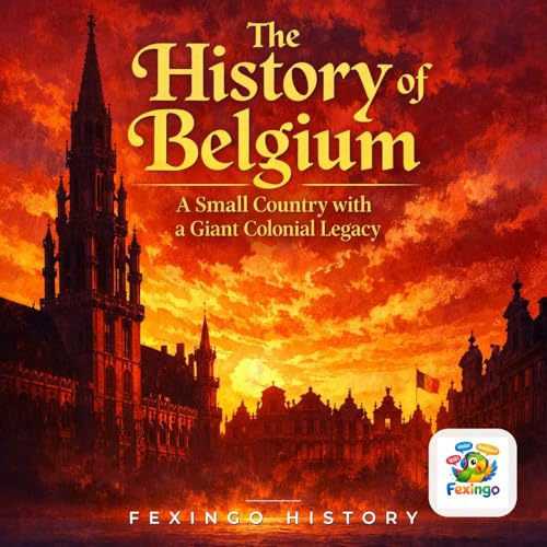 The History of Belgium: A Small Country with a Giant Colonial Legacy &mdash; Fexingo History copertina