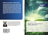 Regaining a perspective on Holistic Missions 3639666976 Book Cover
