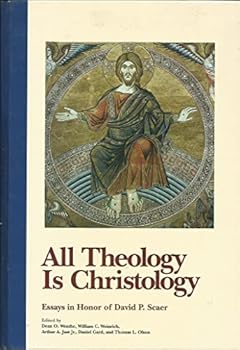 All Theology Is Christology: Essays in Honor of David P. Scaer
