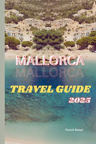 MALLORCA TRAVEL GUIDE 2025