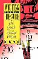 Amazon.com: Writing Under Pressure: The Quick Writing