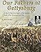 Our Fathers at Gettysburg: A Step by Step Description of the Greatest Battle of the American Civil War