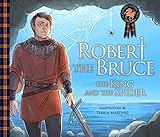 Robert the Bruce: The King and the Spider (Traditional Scottish Tales)