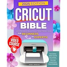 Cricut Bible A Comprehensive Collection of Trendy Project Ideas for Beginners to Experts. Featuring Zero-Waste Solutions, and Tips for Monetizing Your Passion Paperback December 1, 2024