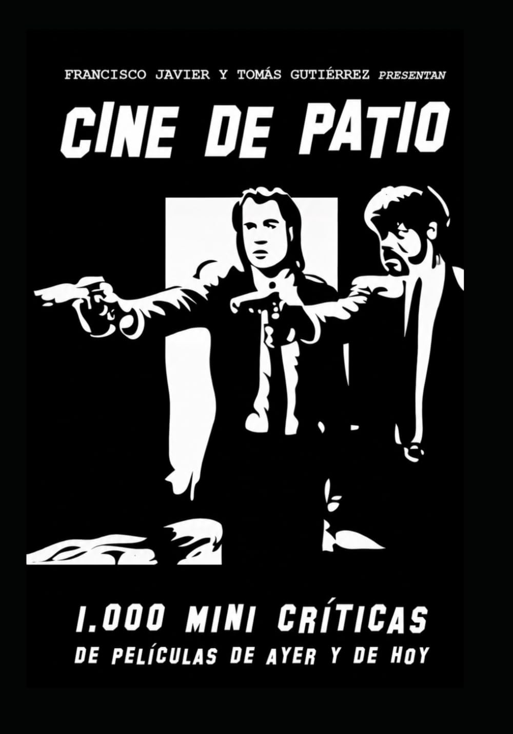 CINE DE PATIO: 1000 MINI CRÍTICAS DE PELÍCULAS DE AYER Y DE HOY