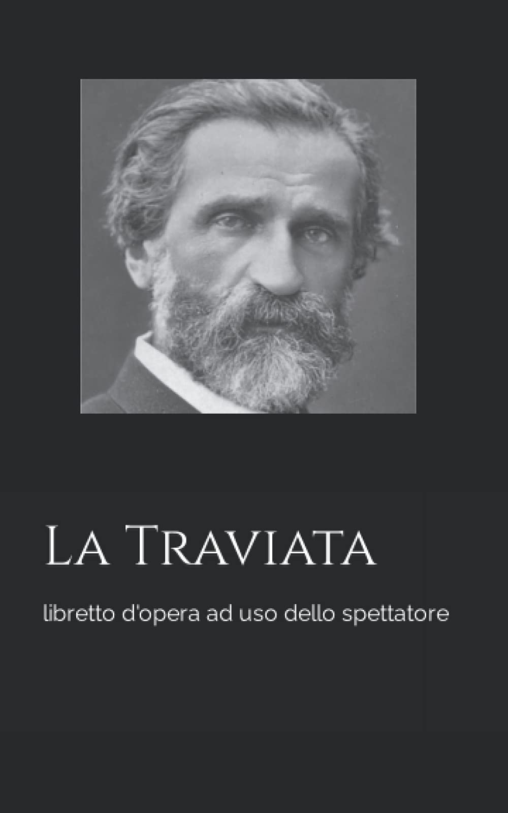 La Traviata: Libretto d'opera ad uso dello spettatore