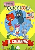 Il colorare. Mini Cuccioli Il coloring. Mini Cuccioli. Ediz. a colori