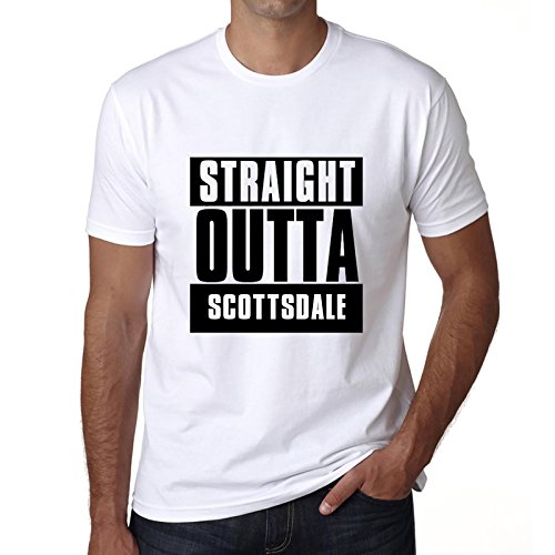 Homme Tee-Shirt Tout Droit Sorti De Scottsdale – Straight Outta Scottsdale – T-Shirt Graphique Éco-Responsable Vintage Cadeau Nouveauté Blanc XL