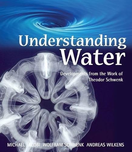 Understanding Water: Developments from the Work of Theodor Schwenk