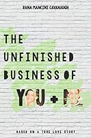 The Unfinished Business of You and Me: Based on a True Love Story 1973209977 Book Cover