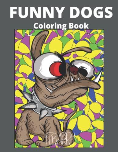 Funny dogs:: Adult coloring book (Perfect stress relief, creative fun for calming, anxiety reducing & relaxation) Great gift idea for dad & mom