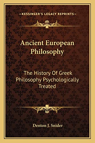 Ancient European Philosophy: The History Of Greek Philosophy Psychologically Treated