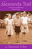  The Jacaranda Trail: A Journey of Discovery Down Under by Alannah Foley (2013-04-07)